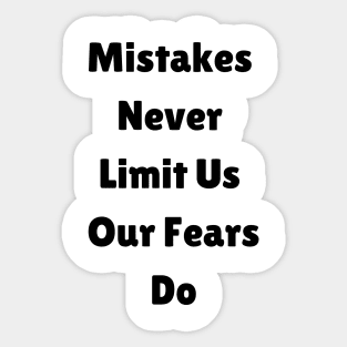 Mistakes Never Limit Us Our Fears Do Sticker